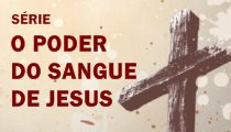 O Poder do Sangue de Jesus categoria-o_poder_do_sangue_de_jesus-210X120