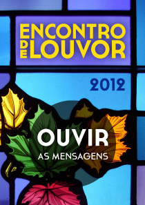Encontro de Louvor 2012 — Ouvir as mensagens